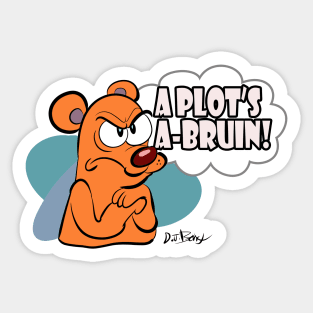 A Plot's A-Bruin! Sticker